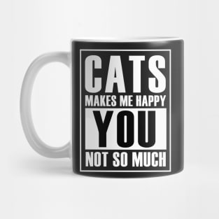 Cats make me happy you not so much Mug